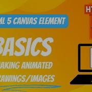 HTML5 Canvas Element Basics Basic Drawing And Animations