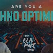 Why It S Time To Be A Techno Optimist