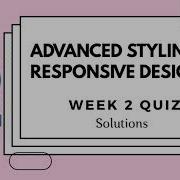 Week 2 Advanced Styling With Responsive Design Quiz SOLUTIONS Web Design For Everybody