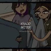 Khalid Better Sped Up Reverb