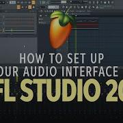 How To Set Up An Audio Interface In FL Studio 20