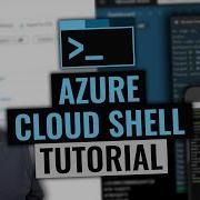 Azure Cloud Shell Tutorial