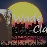 Clairo Wade Lyrics