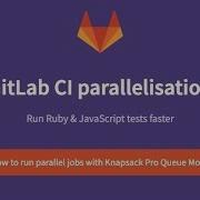 GitLab CI Parallelisation How To Run Parallel Jobs For Ruby JavaScript Projects