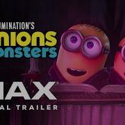 Minions Monsters Official Trailer Experience It In IMAX