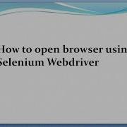 How To Open Browser Using Selenium Webdriver