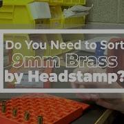 Do You Need To Sort 9mm Brass By Headstamp