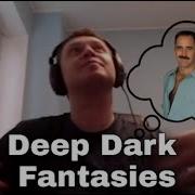 Deep Dark Fantasies