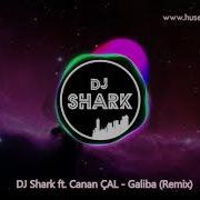 DJ Shark Ft Canan ÇAL Galiba Remix