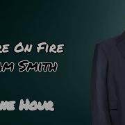Sam Smith Fire On Fire Lyrics 1 Hour