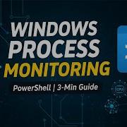 Windows Process Monitoring With PowerShell 3 Min Guide