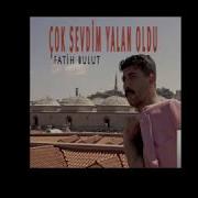 Fatih Bulut Un Çok Sevdim Yalan Oldu şarkısı çalıntı Mı