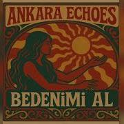 Ankara Echoes Beni Al Sansürsüz Ta Ki Seni Görene Kadar