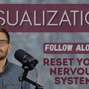How Visualization Rewires Your Brain And Nervous System Meditation Included
