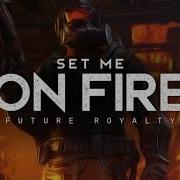 Set Me On Fire Future Royalty LYRICS
