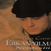 Erkan Yılmaz Nerdesin