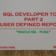 Oracle SQL Developer Tool Part2 User Defined Reports