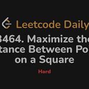 3464 Максимизировать расстояние между точками на квадрате Leetcode Daily Python
