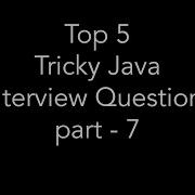 Top 5 Java Tricky Interview Questions Part 7