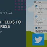 Add Twitter Feeds To Your Wordpress Website In 2020