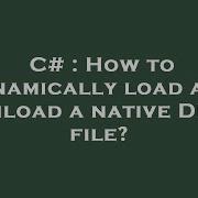 C How To Dynamically Load And Unload A Native DLL File