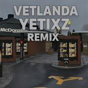 VETLANDA YETIXZ Remix