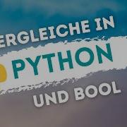 Python Tutorial Deutsch 9 24 Vergleichsoperatoren Und Der Datentyp Bool