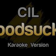 CIL Bloodsucker Karaoke Version