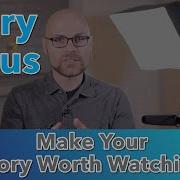 Module 04 Video 02 Creating A Story Focus Make Your Story Worth Watching