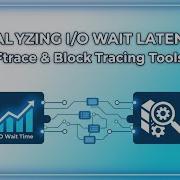 Как проанализировать задержку ожидания ввода вывода в Linux с помощью Ftrace и Blktrace пошагов