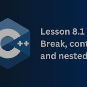 C Lesson 8 1 Break Continue And Nested Loops