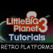 LBP3 Tutorials Retro Platforms