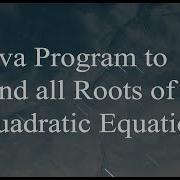 Java Program To Find All Roots Of A Quadratic Equation