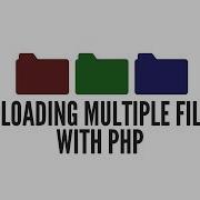 Загрузка нескольких файлов через PHP
