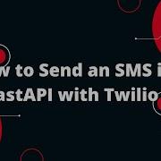 Python FastAPI Tutorial 30 How To Send An SMS In FastAPI With Twilio