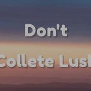 Don T Colette Lush Lyrics