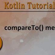 247 Kotlin Tutorial CompareTo Method