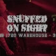 Snuffed On Sight Live At 1720 Warehouse 3 6 26