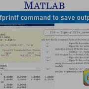 MATLAB Tutorial 4 4 Using Fprintf Command To Save Output To A File Matlab Myanmar