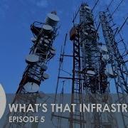 What S That Infrastructure Ep 5 Wireless Telecommunications