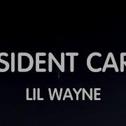 Lil Wayne President Carter Lyrics New Song