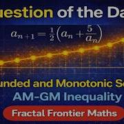 Recursive Sequence Trick Bounded Monotonic Sequence Question Of The Day