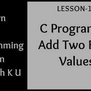 C Program To Add Two Float Values Lesson 12 Learn C Programming From Subhash K U