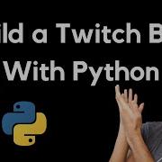 How To Make A Twitch Bot With Python Code With Me