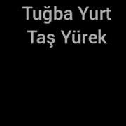 Tuğba Yurt Taş Yürek