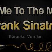 Frank Sinatra Fly Me To The Moon Karaoke Version