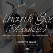 I Thank God Housefires X JWLKRS Worship