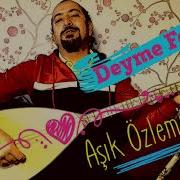 Deyme Felek Aşık Özlemi