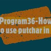 Program36 How To Use Putchar In C