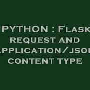 PYTHON Flask Request And Application Json Content Type